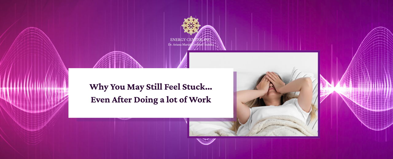 Why You May Still Feel Stuck…