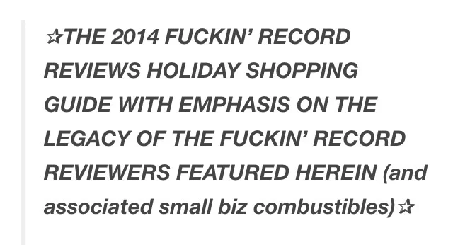 Fuckin' Record Reviews 2014 holiday guide