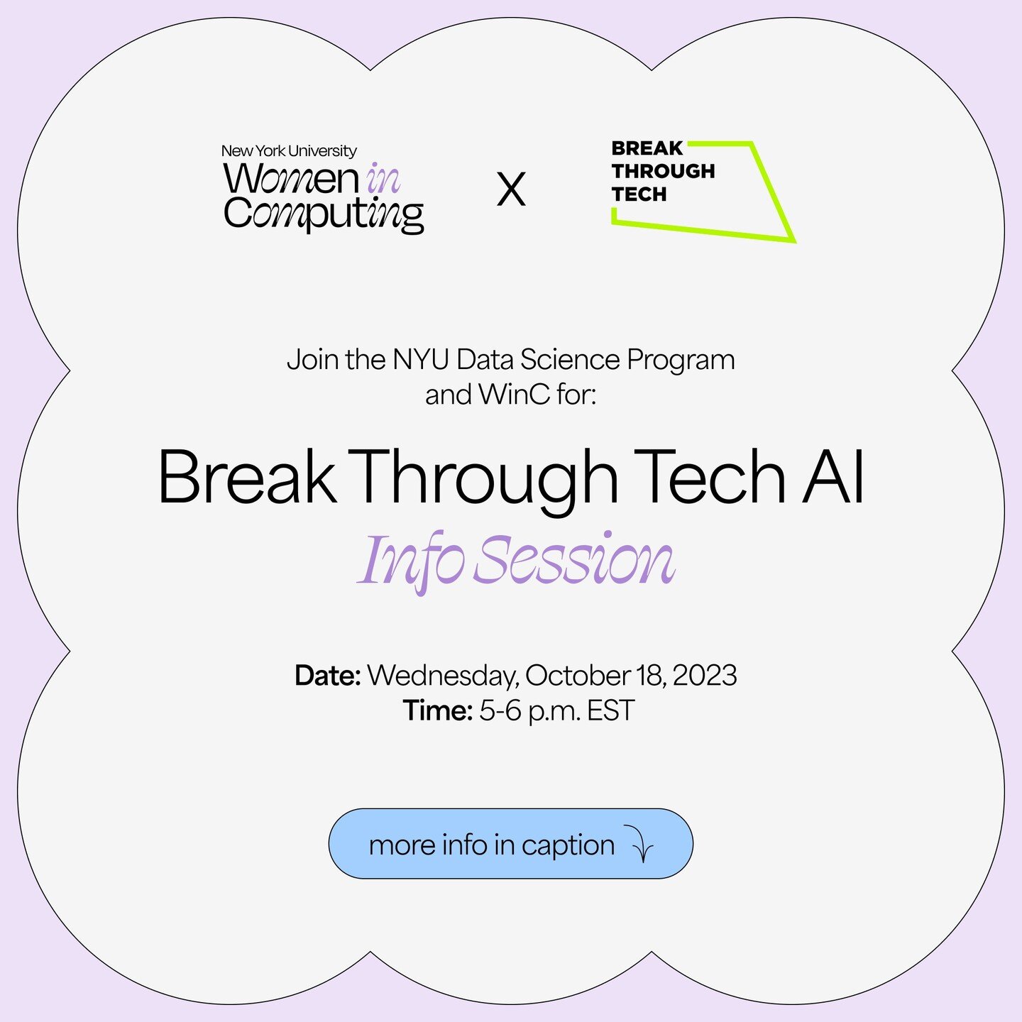 Join the NYU Data Science Program for an Information Session on Break Through Tech AI, a free, 1-year extracurricular program that helps undergraduate college women (trans and cis), nonbinary, and other underrepresented groups in tech gain the skills