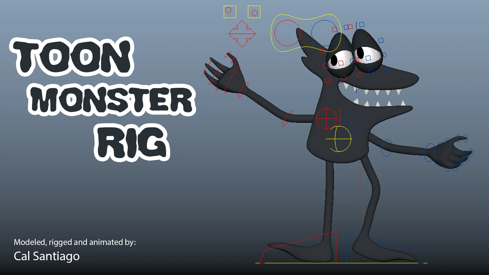 Toon Monster Rig 2019 — Cal Santiago