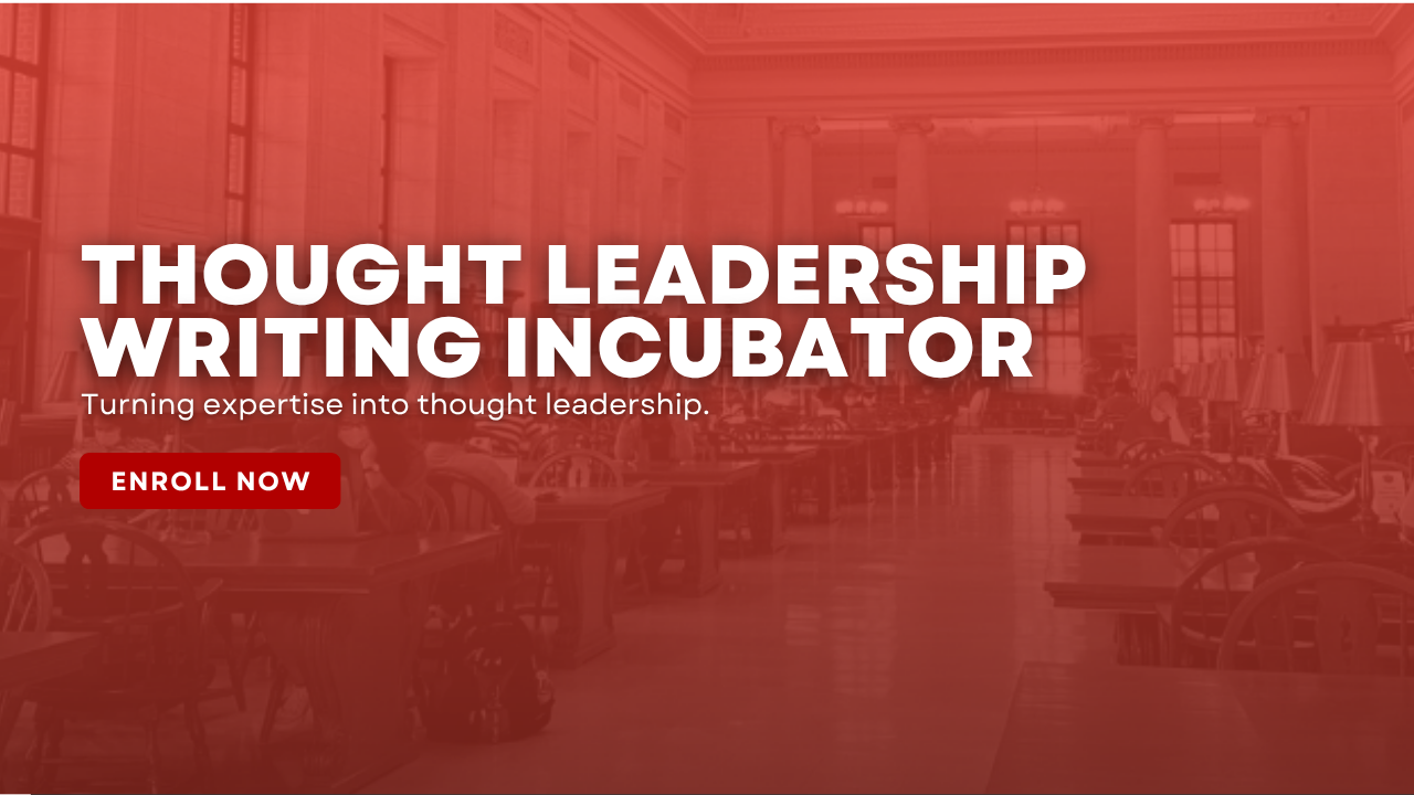 Thought Leadership Writing Incubator