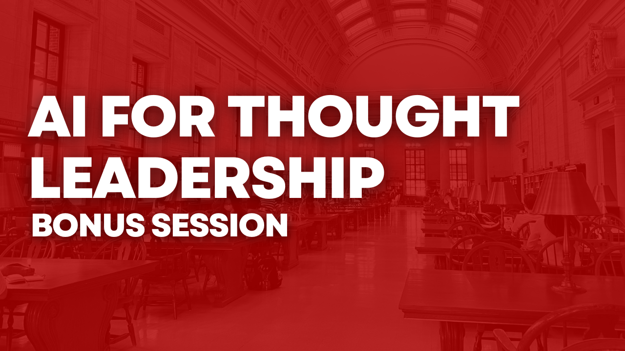 AI for Thought Leadership | Bonus Session