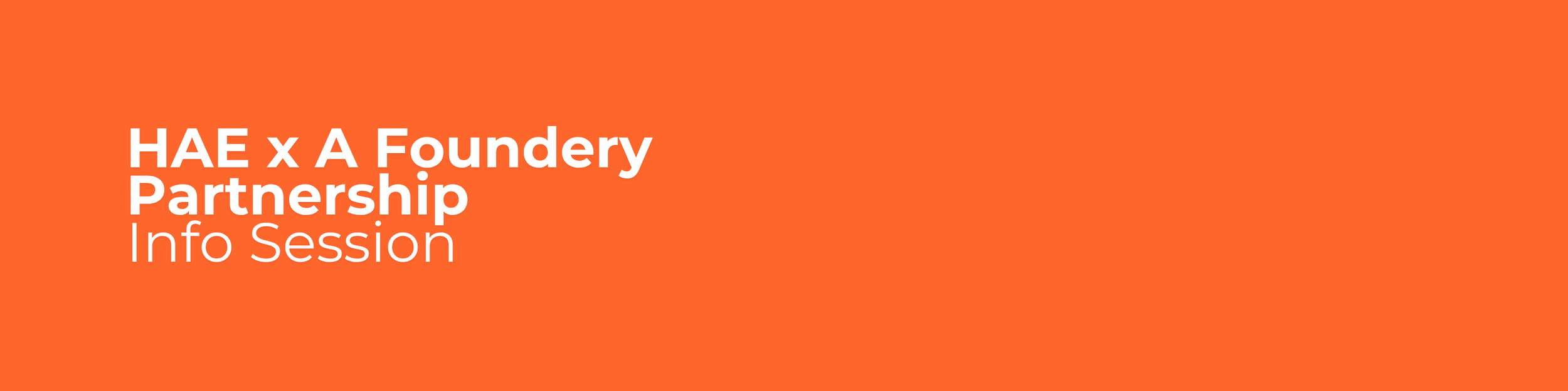 HAE x A Foundery Partnership Info Session