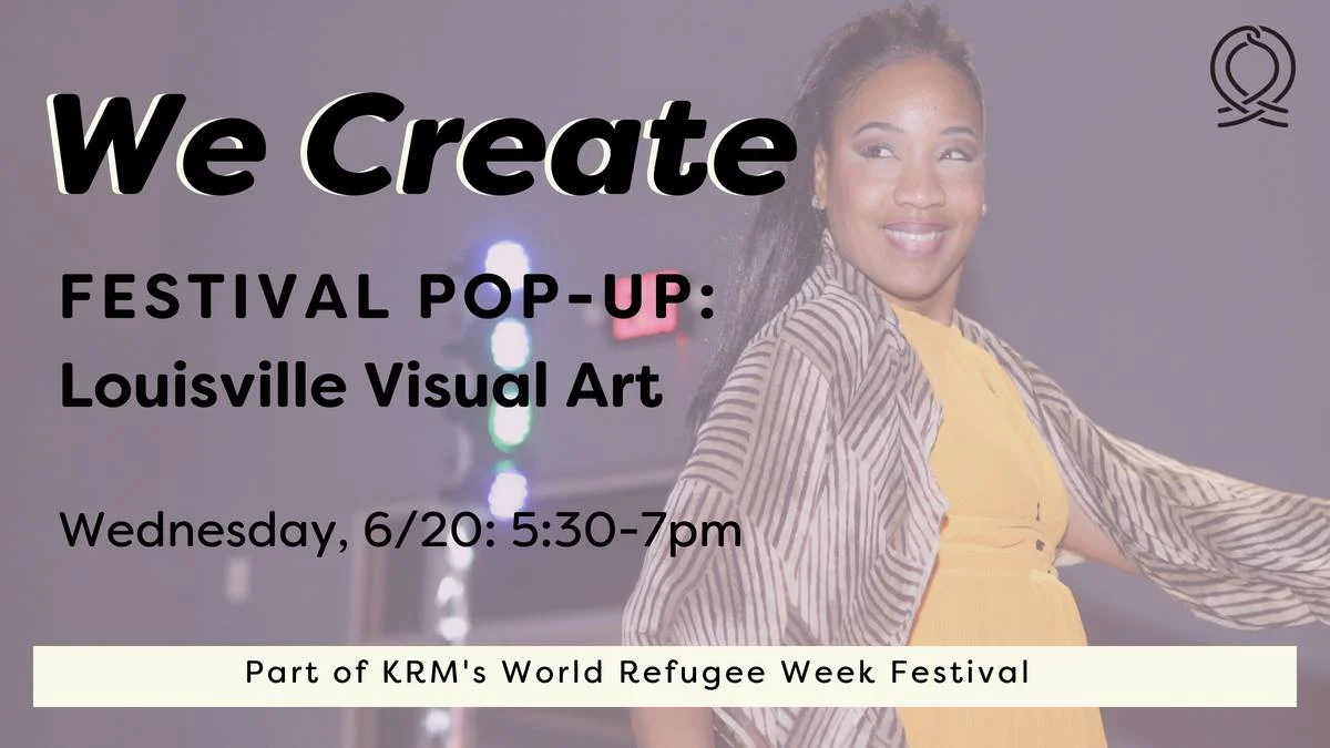 Stop by Louisville Visual Art for a Kentucky Refugee Ministries pop-up event honoring local and international art across our city! This event is part of the We Create World Refugee Week Festival. FESTIVAL: The We Create: World Refugee Week Festival is hosted by KRM as a culmination of an arts program called, 'We Create: Artists and Refugees Celebrate Making Louisville Home.' Each year, World Refugee Day is recognized internationally on June 20. ARTISTS: Over 20 local artists will showcase their work at events throughout the week. Their work is inspired by refugee stories from KRM. Other artists include KRM alum and KRM Live performers. Stay tuned for a list of artists at each pop-up showcase. ENTRY: All of the pop-up events are ticketless and open to the public. No RSVP is needed. Donations are welcome. Visit us online for full event details: https://kyrm.org/we-create-world-refugee-week-festival-2018/ Wondering what to expect? Check out these videos from KRM Live events over the past year: https://kyrm.org/krm-live-willow-park-videos/ https://kyrm.org/video-krm-live-builds-relationships/ The We Create program is possible through funding partnerships with Imagine Greater Louisville 2020, part of Fund for the Arts , and the Louisville Metro Government External Agency Fund.