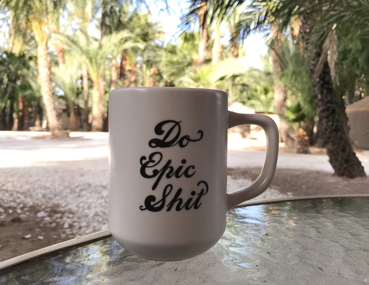 “Do Epic Shit!” now that’s how you start off a day!