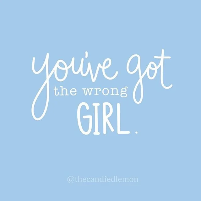 You’ve got the wrong girl. 
•
Lately I’ve been uttering this phrase to Heavenly Father almost daily. 
•
I think you’ve got the wrong girl. 
•
Surely someone else was meant to navigate a world full of turmoil and