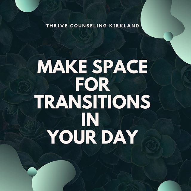 We often go throughout our days with little awareness to all the transitions we make both mentally and physically. We are pulled by one demand to the next, one need to the next, one task to the next. Without creating space to honor the transition we 