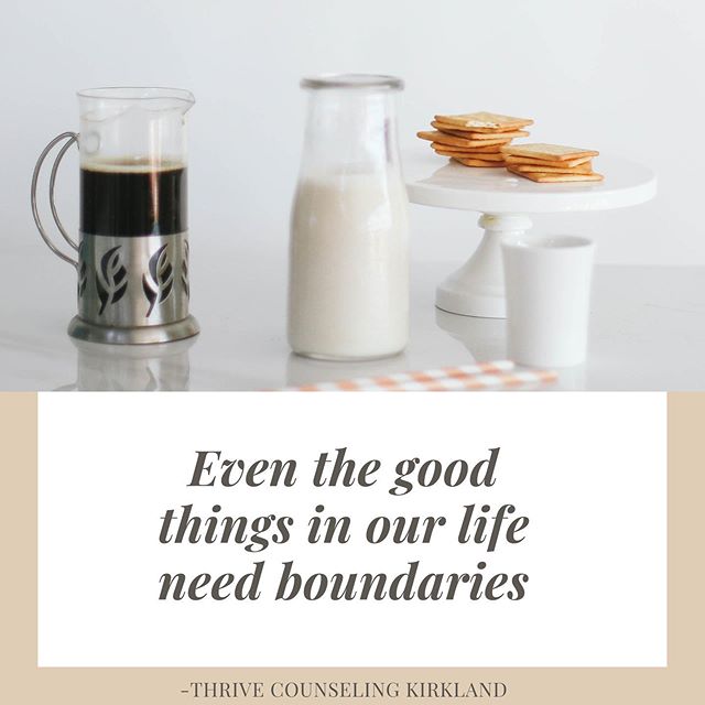 Often times we think we need to have boundaries around just people or things we struggle with. But we also need boundaries around the good as well. As humans we have the propensity to turn good things into ultimate things and when we do that we no lo