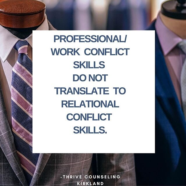 Professional/work conflict is oriented around problem solving and delegation. Relational conflict is more nuanced. In a relationship it is more beneficial to understand the &ldquo;why&rdquo; behind the conflict. Where is the other person coming from?