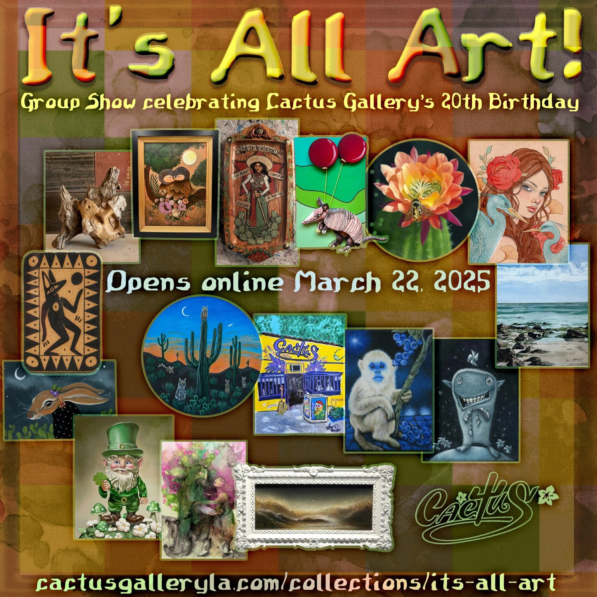 IT’S ALL ART- Group Show celebrating Cactus Gallery’s 20th Birthday