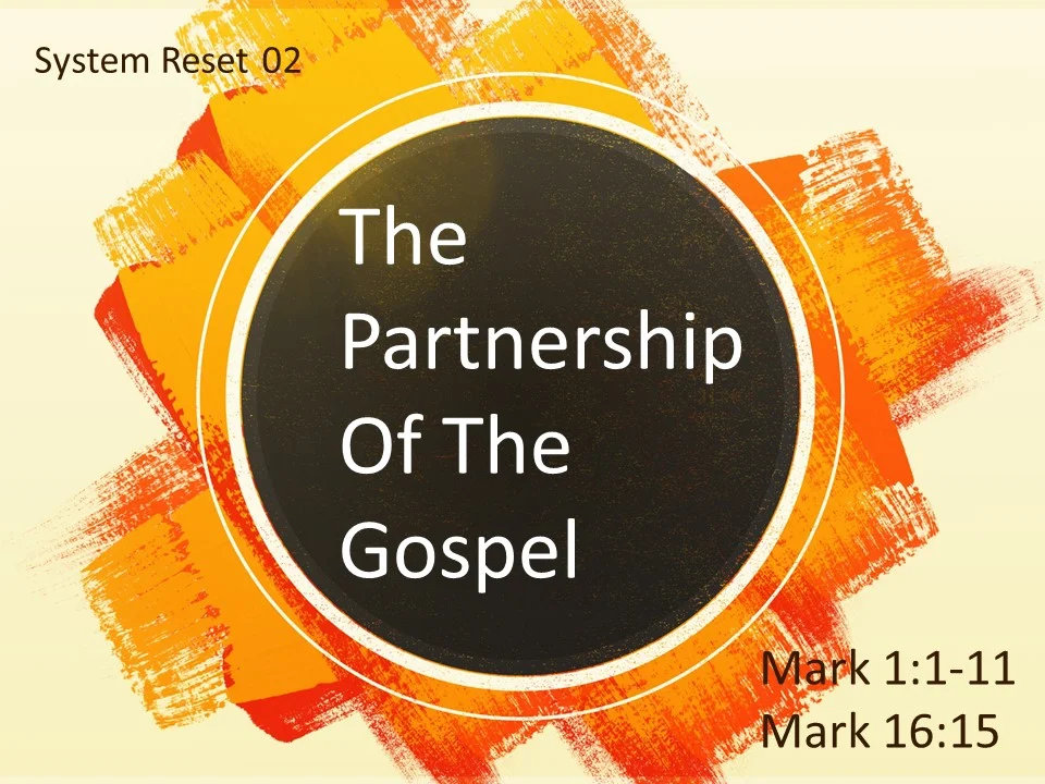 System Reset Series 02 - Partnership Of The Gospel  Darvie Fenison  Mark 1:1-11, 16:15