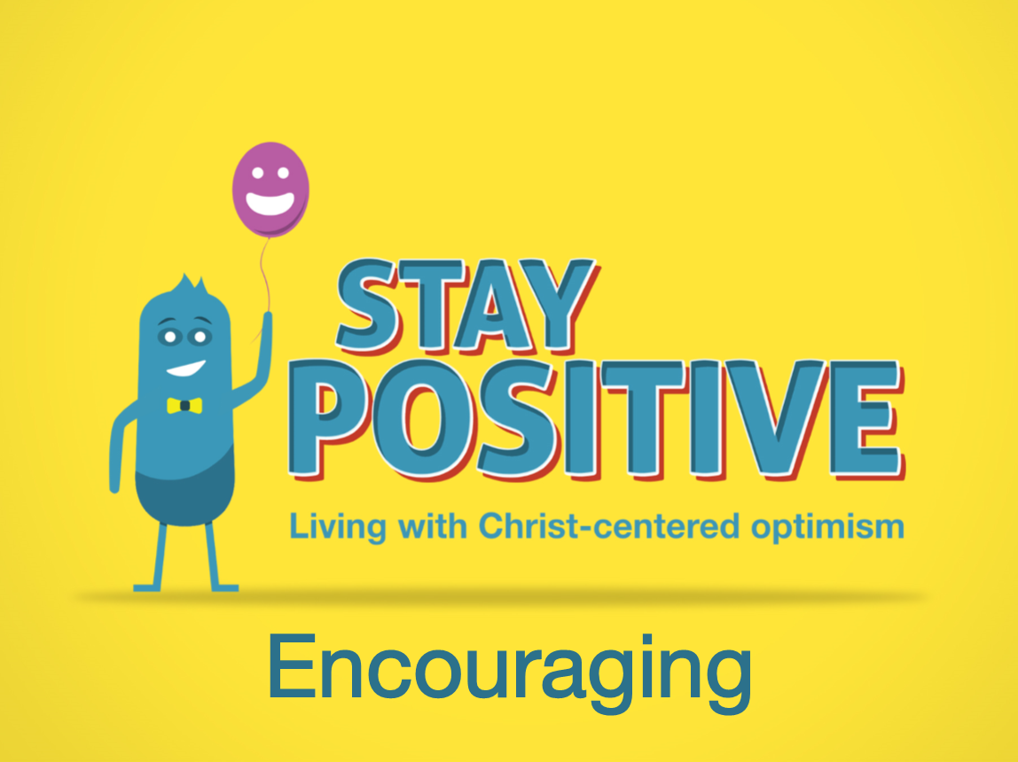Stay Positive #3 - Ecouraging -Dustin Fenison