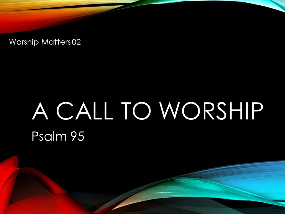 Worship Matters 02 - A Call To Worship