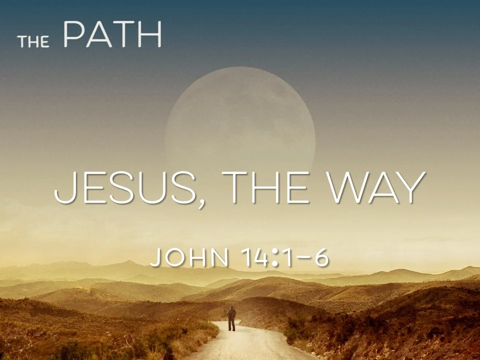 The Path 01 - Jesus, The Way Jn 14
