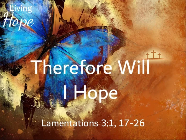 Living Hope #5 - Therefore Will I Hope