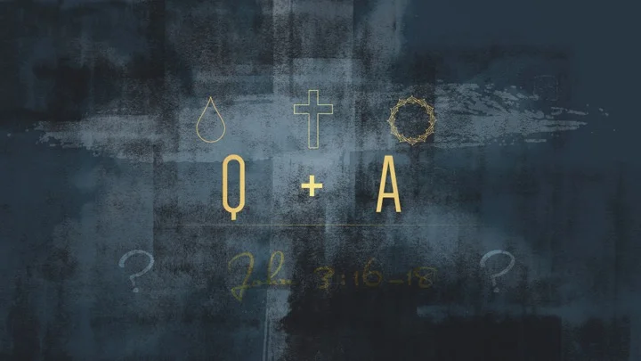 Questions & Answers From John 3.16