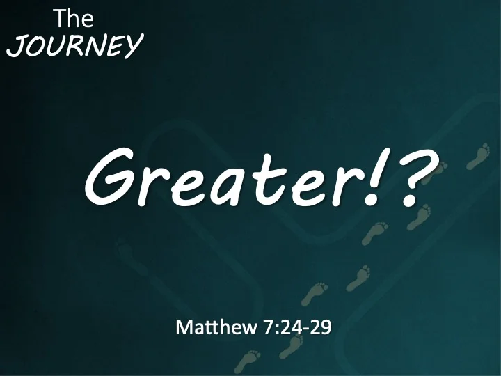 The Journey #5 - Greater?!