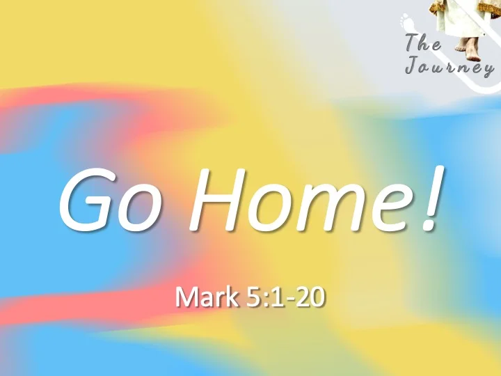 The Journey #17 - Go Home!