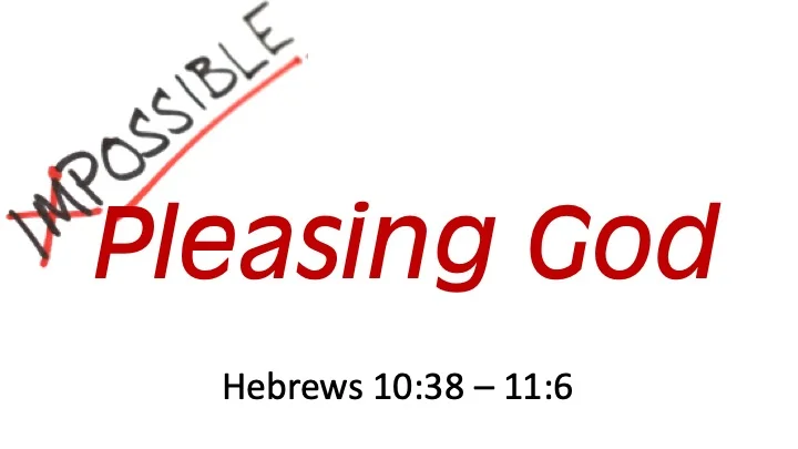 Impossible #7a - Pleasing God