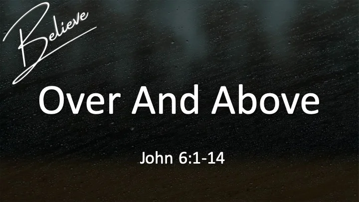 Believe #6 - Over and Above
