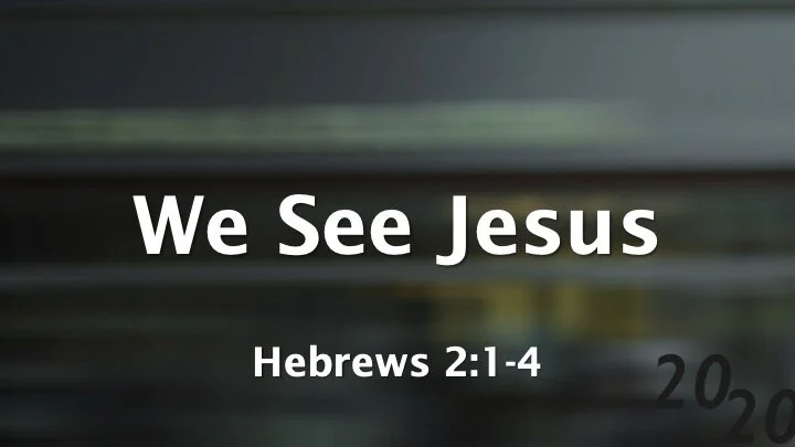 2020 #1 - We See Jesus