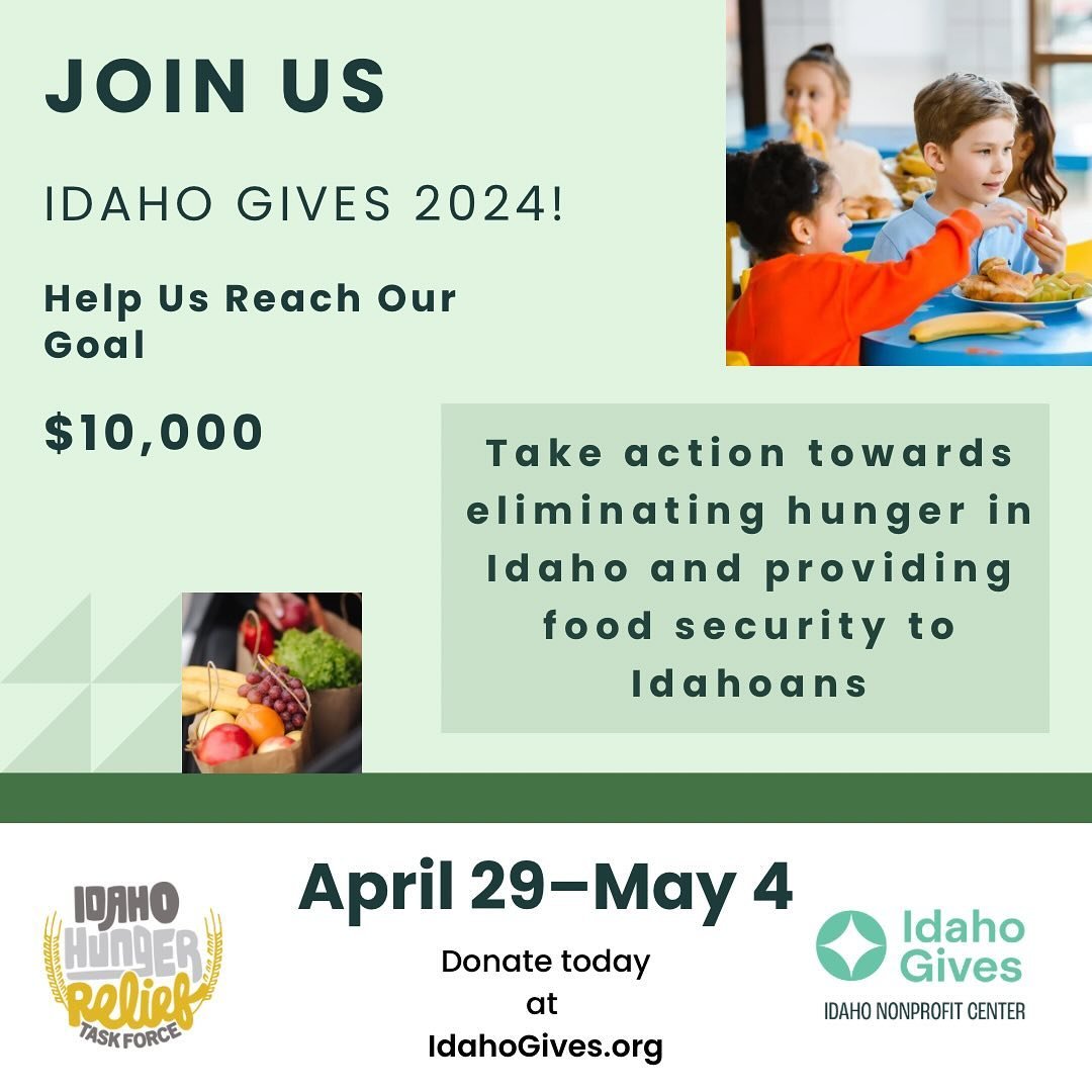 Only 9 days until Idaho Gives 2024! We are excited to be participating again this year and we hope to reach our goal of $10,000 in donations. These funds will go towards helping us continue our mission of eliminating hunger in Idaho. 

Visit www.idah