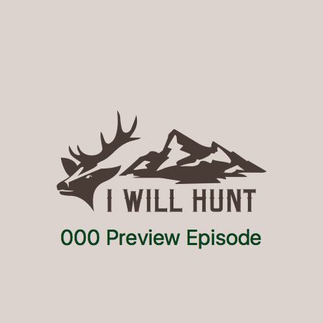 000 Introducing the I Will Hunt Preview Episode