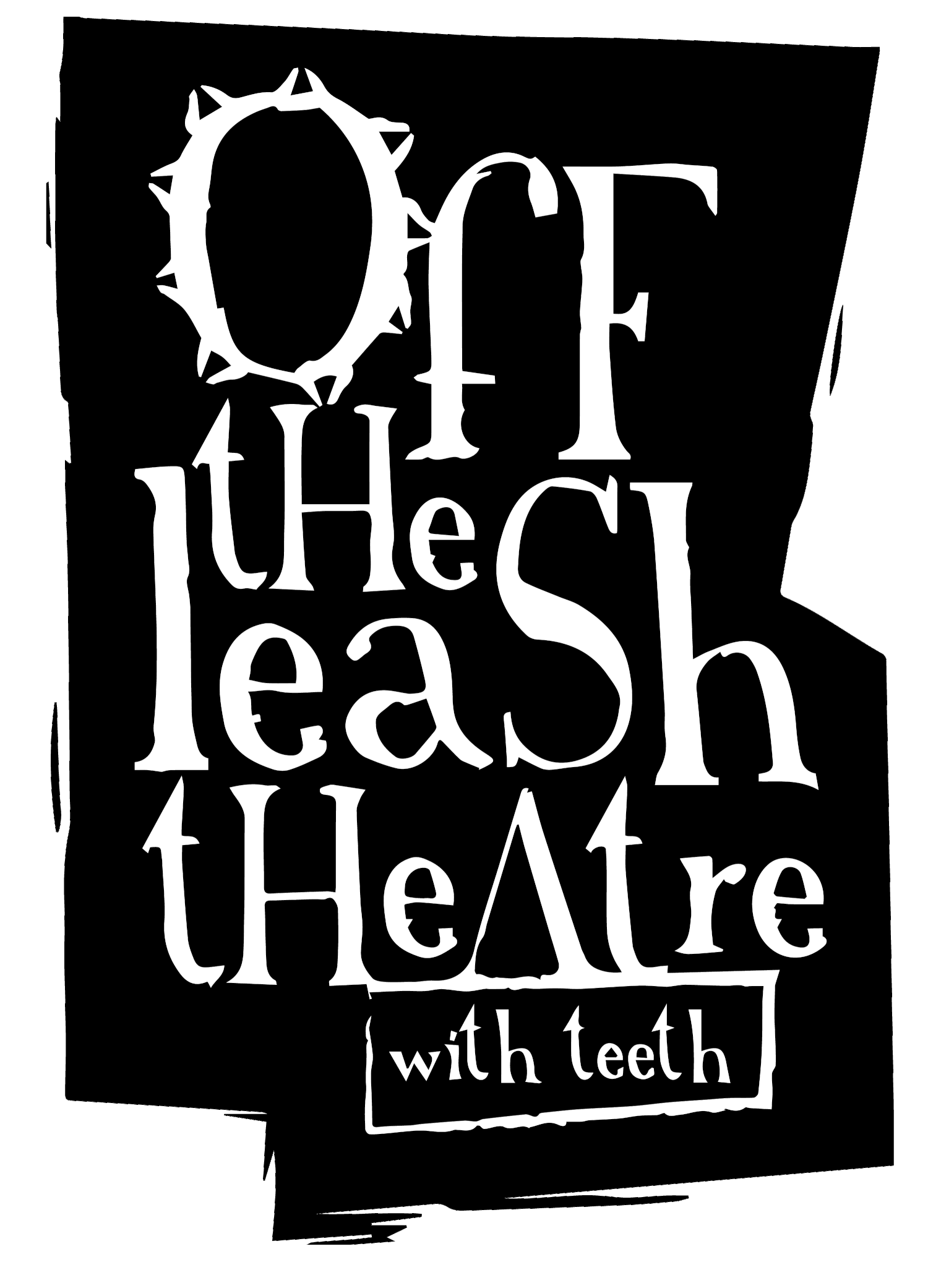 Off The Leash Theatre With Teeth