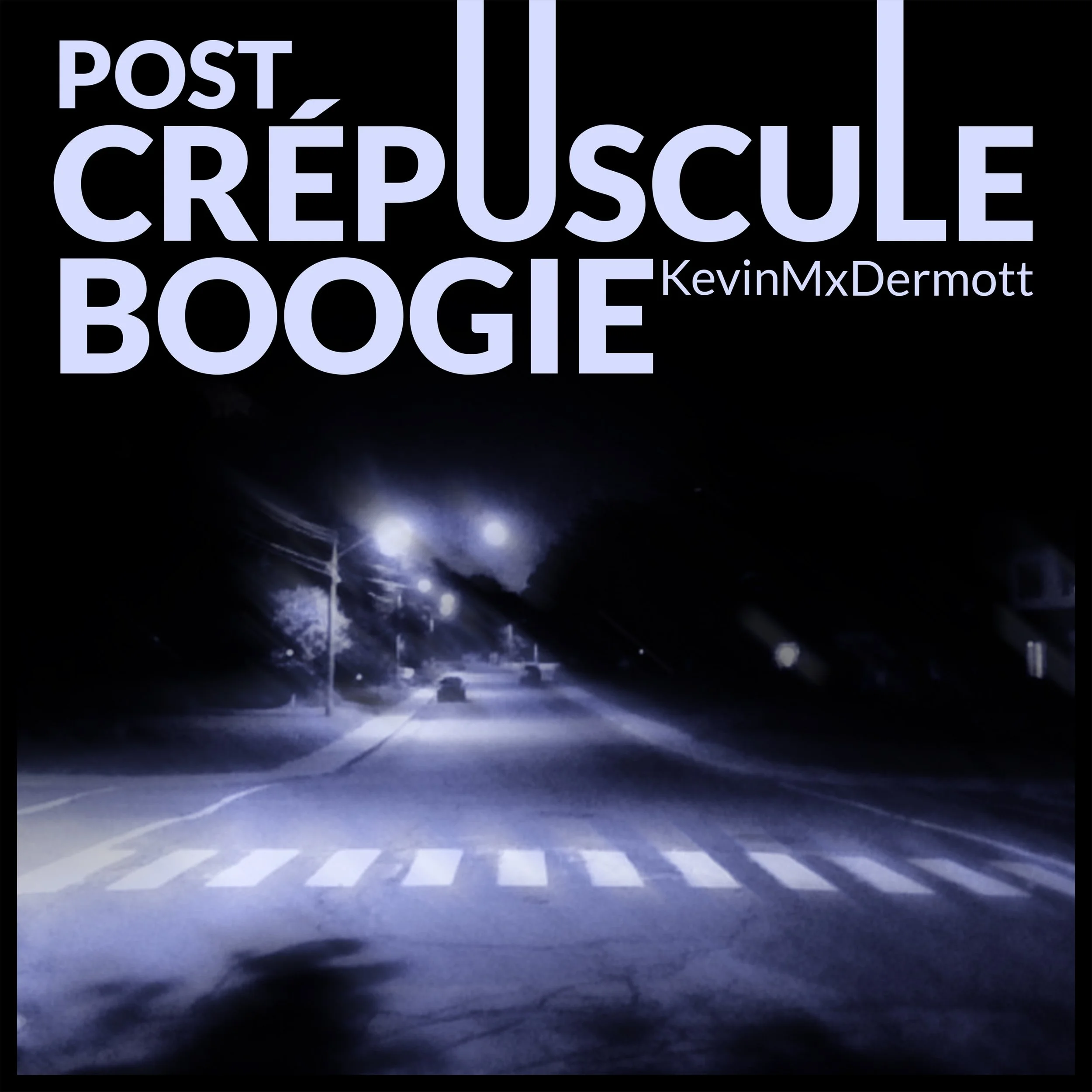 KevinMxDermott - PostCrepusculeBoogie.jpg