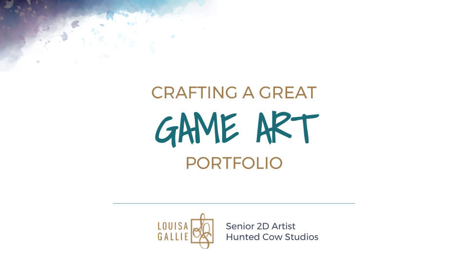Crafting a Great Game Art Porfolio - Presentation by Louisa Gallie @ Moray Game Jam 2017 (First Slide)