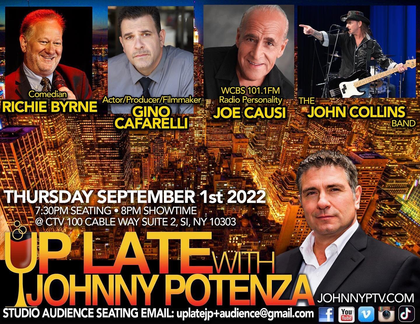 Next taping Sept.1, 2022 featuring comediain Richie Byrne, actor, producer Gino Cafarelli, the John Collins band &amp; our very special guest from WCBS 101.1 FM Brooklyn's own Joe Causi. To be part of our free studio audience email: uplate+audience@g