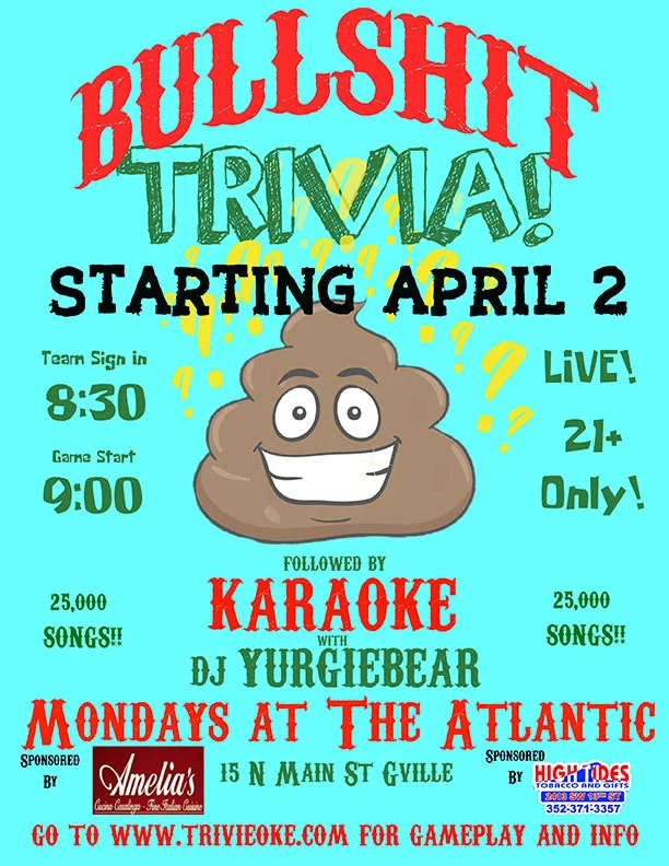 Starting Monday April 2nd Bullshit Trivia & Karaoke w/ DJ Yurgiebear returns to The Atlantic! Team Sign in at 8:30pm Trivia starts at 9pm, followed by karaoke til 1am 21+ only Go to www.trivieoke.com for gameplay and info