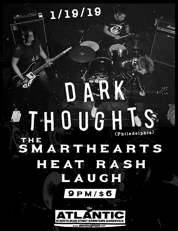 Saturday, January 19th Motorbreath GVL Presents: Dark Thoughts (Philly) | dark-thoughts.bandcamp.com The Smarthearts (Philly) | thesmarthearts.bandcamp.com Heat Rash Laugh 9pm, $6
