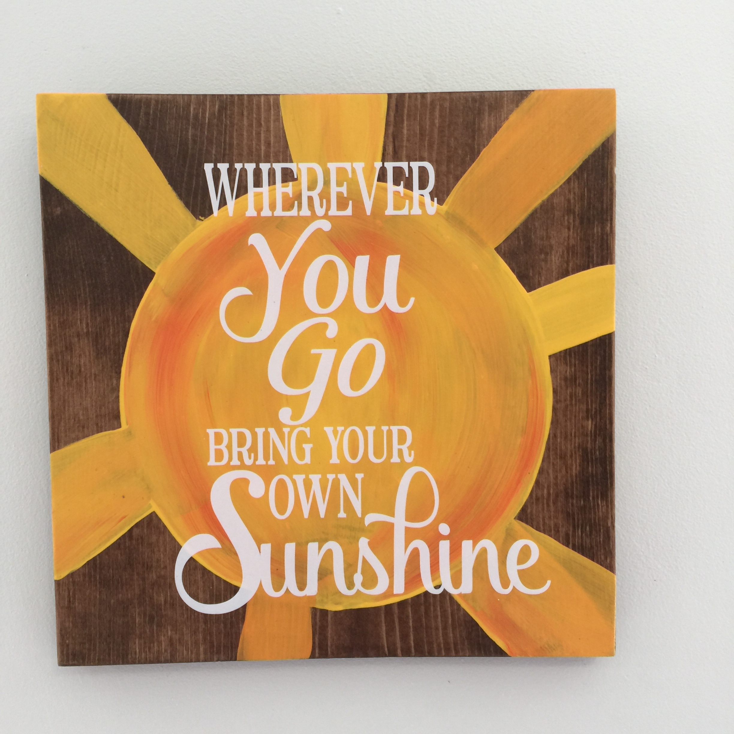 Wherever You Go Bring Your Own Sunshine