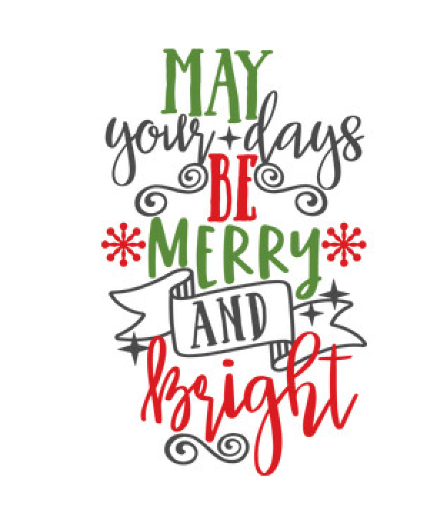 May Your Days be Merry & Bright