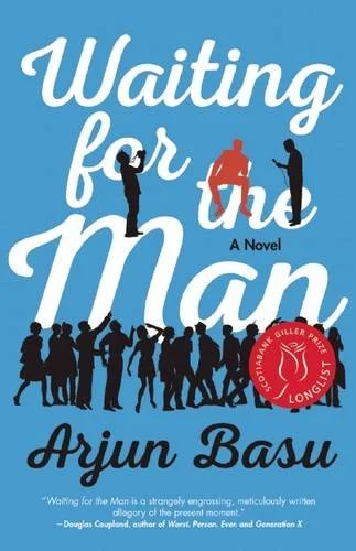 Waiting for the Man: A Novel by Arjun Basu