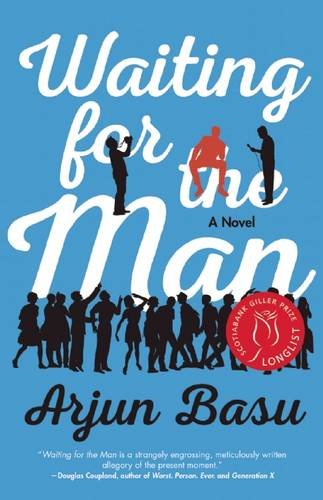 Waiting for the Man: A Novel by Arjun Basu