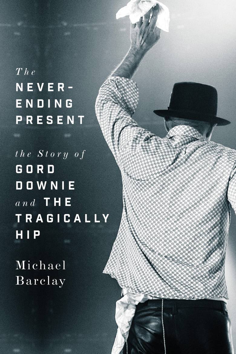 The Never-Ending Present: The Story of Gord Downie and The Tragically Hip By Barclay Michael 9781770414365 |$34.95. Hardcover | Pub Date: 4/3/2018 |ECW Press / Jaguar Book Group