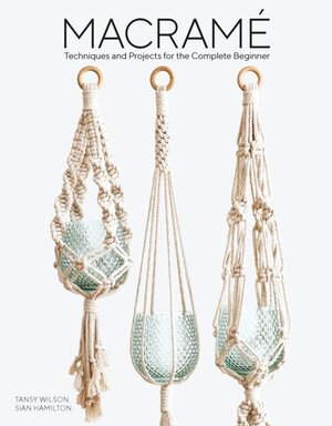 Statement Macramé: Create Stunning Large-Scale Wall Art, Headboards, Backdrops and Plant Hangers with Step-by-Step Tutorials [Book]