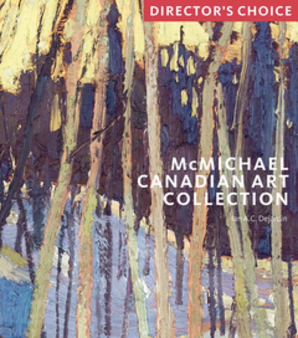 McMichael Canadian Art Collection: Director's Choice - Ian Dejardin