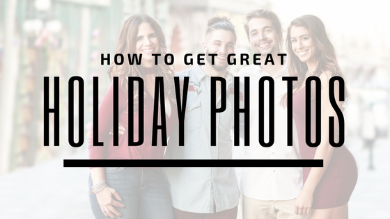 How To Get Great Holiday Photos!