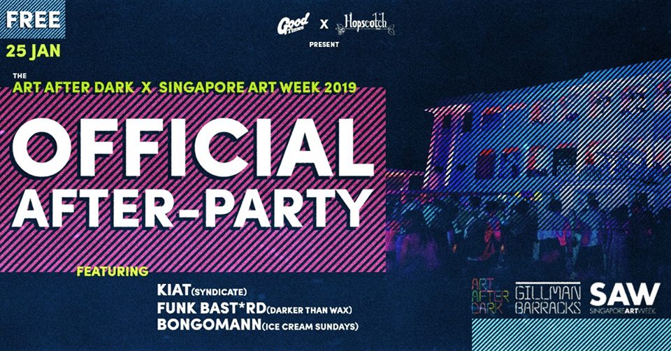 Good Times and Hopscotch Present The Art After Dark x Singapore Art Week 2019 After-Party Featuring: Kiat (Syndicate) Funk Bast*rd (Darker Than Wax) Bongomann (Ice Cream Sundays) In conjunction with Singapore Art Week 2019, we’re teaming up with Hopscotch at Gillman Barracks to throw the official Art After Dark After-Party featuring some of SG’s finest selectors. Entry is free, clothing is optional, and everybody's invited! ----------- On the decks: Kiat A pioneer of bass-driven music in South East Asia, Kiat has been championing leftfield electronica for close to two decades. He's played alongside some of the world's biggest DJs and producers such as Goldie, Flying Lotus and Africa Hitech in both intimate clubs and big festivals like Gilles Peterson’s Worldwide Festival in Sete, France and Melbourne’s Let Them Eat Cake earlier this month. He's also the co-founder of audio-visual art collective Syndicate. Check out his latest mix at https://soundcloud.com/theoperatives/galaxian-by-kiat Funk Bast*rd Co-founder of prolific music label Darker Than Wax, Funk Bast*rd has been tirelessly pushing eclectic sounds from across the globe through his genre-bending sets. He’s played in Tokyo, Paris, London, Switzerland, Saigon, Sydney and Jakarta to name a few, and shared deck duties with the likes of Dam Funk, Pearson Sound, Iron Curtis, Jamie XX, Mike Huckaby, Joakim, Gilles Peterson and Arttu. Check out his mixes at https://soundcloud.com/funk-bast-rd Bongomann Part of the Ice Cream Sundays party collective, Bongomann’s sets are adventurous yet dancefloor-focused and always a lot of fun, which has made him one of Singapore’s most in-demand selectors in record time. He’s been a regular fixture of gigs and festivals across the island, most notably at Tuff Club last December, where he opened for French super crew La Mamie’s. Check out his mixes and tunes at https://soundcloud.com/bongomannn