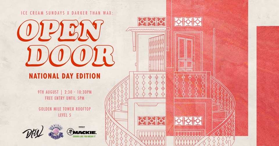 Presenting… Open Door, National Day Edition! The Ice Cream Sundays and Darker Than Wax crews are teaming up for the third installation of their Open Door party series. In this special National Day edition, we’ll be celebrating Singapore’s 54th birthday with a great view of the parade and fireworks from the carpark of Golden Mile Tower! Expect a day-to-night affair of the finest soulful grooves from the Ice Cream Sundays and Darker Than Wax DJs, affordable booze and local grub, art and visuals by independent creatives, and feel-good National Day vibes with your friends. Free entry before 5pm and pay-what-you-want thereafter. --------- LINEUP --------- Bong omann (ICS) Daryl Knows (DTW) FUNK BSTRD (DTW) Kaye (Live EWI) (DTW) Muto Masashi (ICS) RAH (DTW) Toppings (ICS) William J (DTW) ----------------- ART & VISUALS ----------------- The crew at Mural Lingo will be hosting a Singapore-inspired social mural that everyone is invited to participate in painting, designed by Jennifer O'Connor . TCA Think Tank ’s Pier A. Rizzardi will be transforming the space with one of his signature decorative installations. Finally, The Super System will be providing custom visuals to light up the dance floor long after the fireworks have gone out. ------------------ FOOD & DRINKS ------------------ Our pop-up bar will offer a range of high quality spirits, wine, and Kona Brewing Company beers at an affordable price. In the spirit of National Day, a local food vendor will be cooking up Singaporean favorites on site. And to top it all off, Popbar SG will be serving their delicious customizable gelato popsicles.