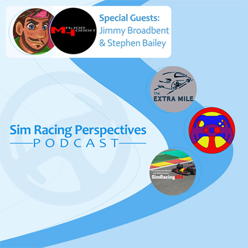 Sim Racing Perspectives Podcast: Episode 4 Jimmy Broadbent and Stephen Bailey