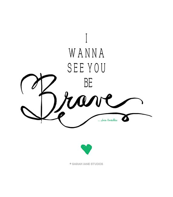 Just Go Be Brave Print