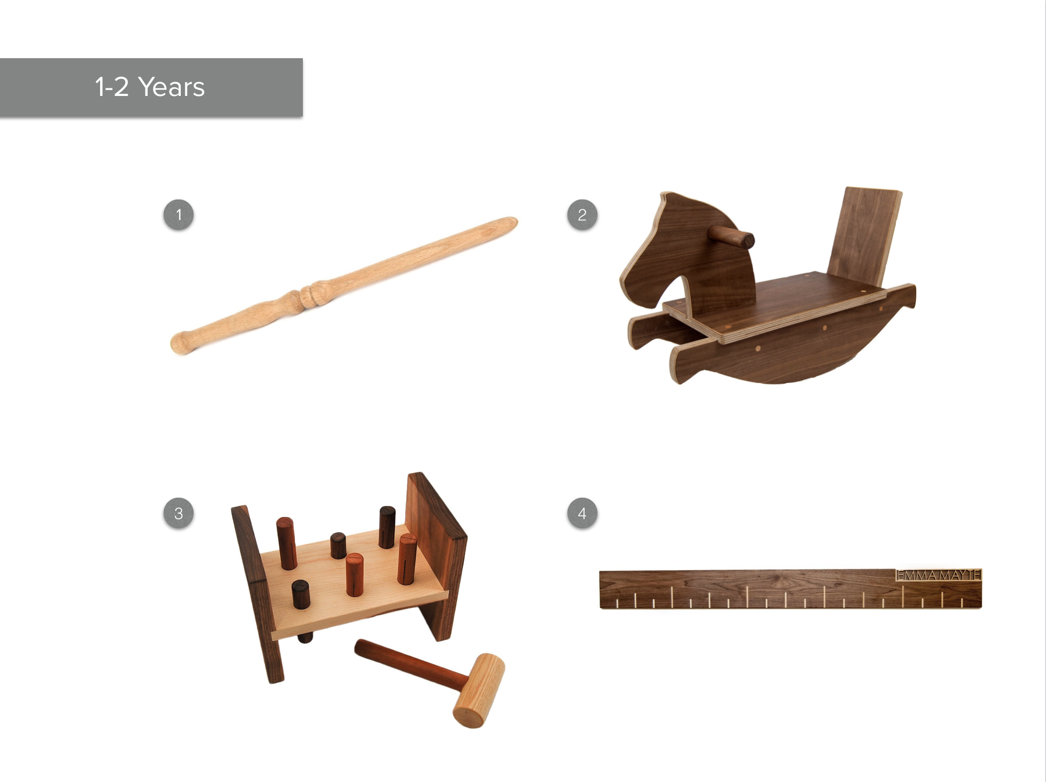 1. Magic Wand 2. Walnut Rocking Horse 3. Hammer Toy 4. Walnut Growth Chart