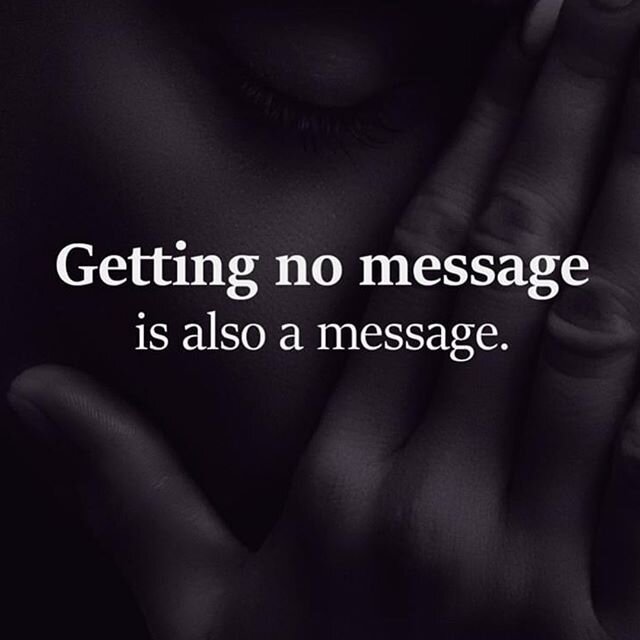 And sometimes the most painful message of all. 
#be #kind #communicate #truth #honesty #compassion #empathy #care #clarity #silence can be deafening. #relationship #communication #divine #feminine #divinemasculine #unconditionallove #support #underst