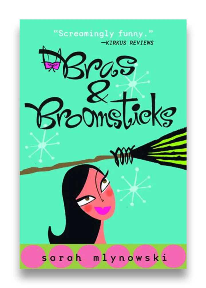 Bras & Broomsticks — Sarah Mlynowski