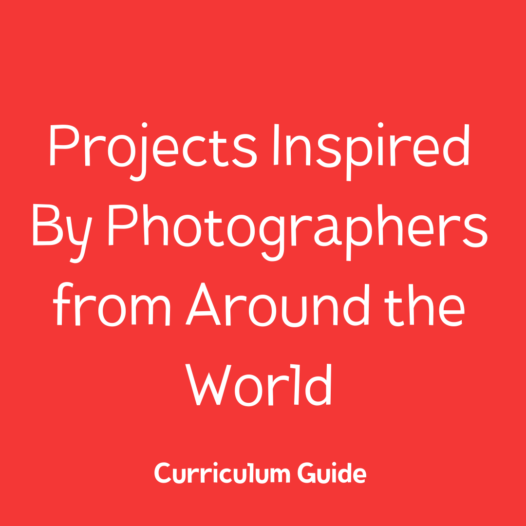 Art project guide- SEL/ Photography Projects Inspired by Photographers from Around the World 