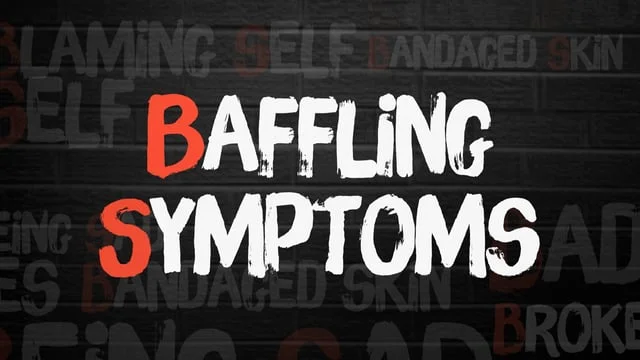 BAFFLING SYMPTOMS